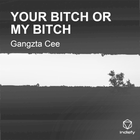 YOUR BITCH OR MY BITCH