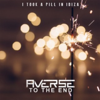 Averse to the End