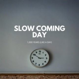 Slow Coming Day