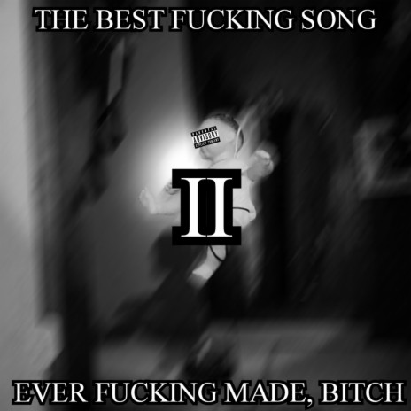 THE BEST FUCKING SONG EVER FUCKING MADE, BITCH (2023) cover art