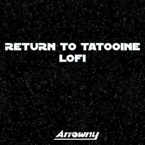 Return to Tatooine (From Star Wars: Attack of the Clones) (Lofi) cover art