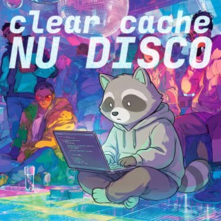 Clear Cache Nu Disco
