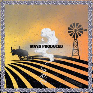 Mass Produced