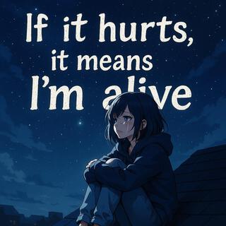 If it hurts, it means I'm alive cover art