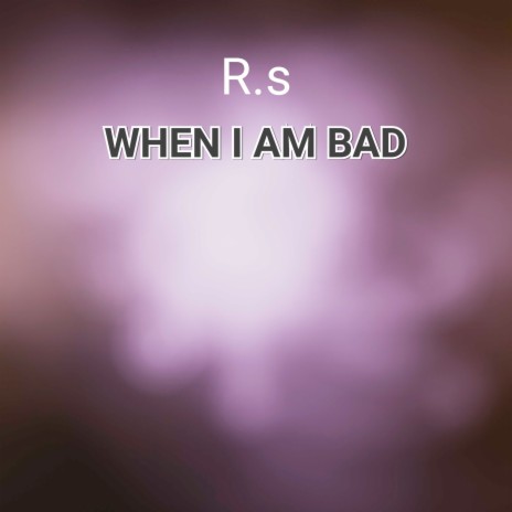 When I Am Bad