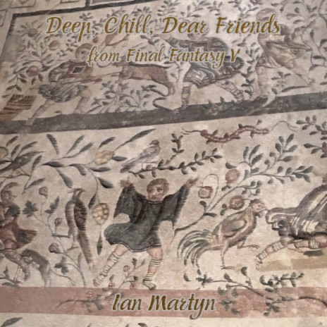 Deep, Chill, Dear Friends (from Final Fantasy V) (Deep Chill Downtempo Beats Version)