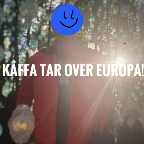 Kåffa tar over Europa! cover art