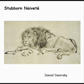 Stubborn Naiveté