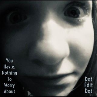 You Have Nothing To Worry About