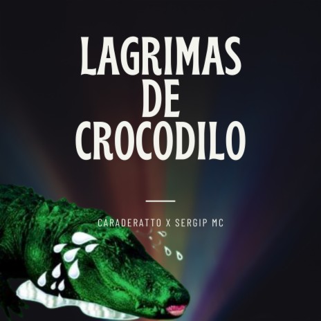 Lagrimas de Crocodilo ft. Sergip Mc cover art