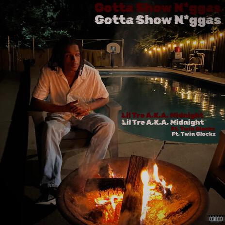 Gotta Show N*ggas ft. Twinglockzmusic