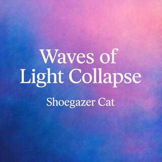 Waves of Light Collapse