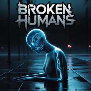 Broken Humans