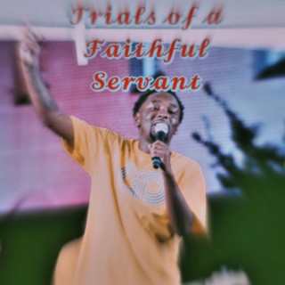 Trials Of A Faithful Servant