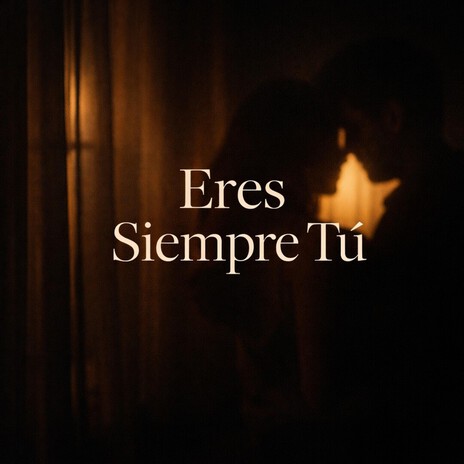 Eres Siempre Tú