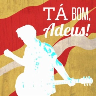 Tá Bom, Adeus! cover art