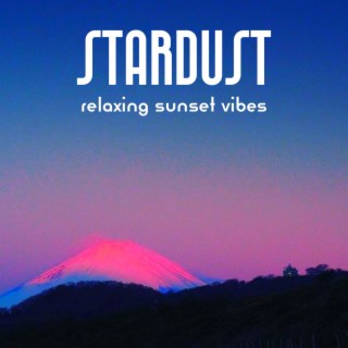 Stardust (Relaxing Sunset Vibes)