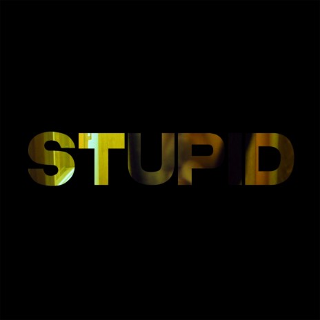 Stupid