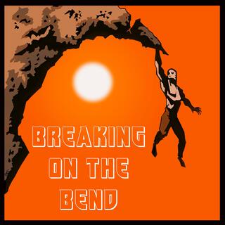 Breaking On the Bend