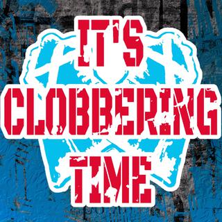 IT'S CLOBBERIN' TIME