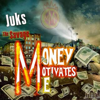 Money Motivates Me