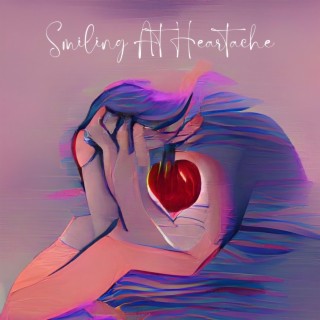 Smiling At Heartache