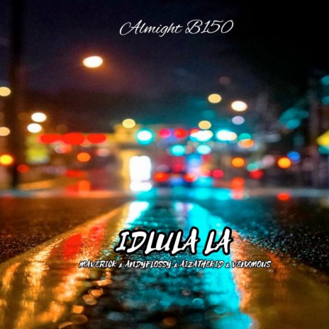 Idlulala ft. Maverick, Almight B150, Andyflossy & Venxmous cover art