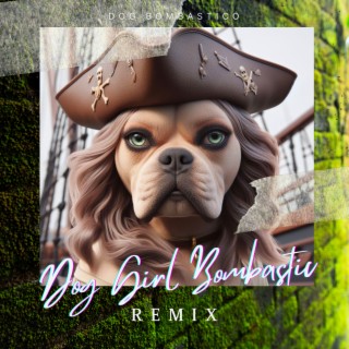 Dog Girl Bombastic (Remix)