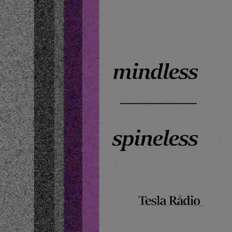 mindless - spineless