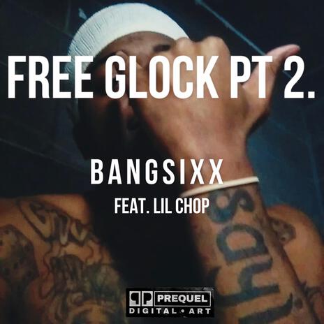 FREE GLOCK, Pt. 2 ft. Lil Chop