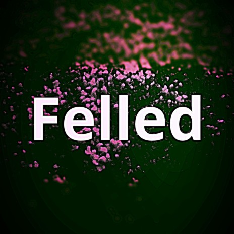 Felled