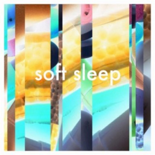 Soft Sleep