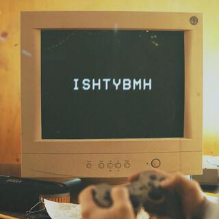 ISHTYBMH cover art