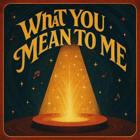 What You Mean To Me