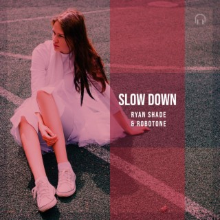 Slow Down ft. Robotone