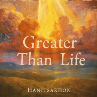 Greater Than Life