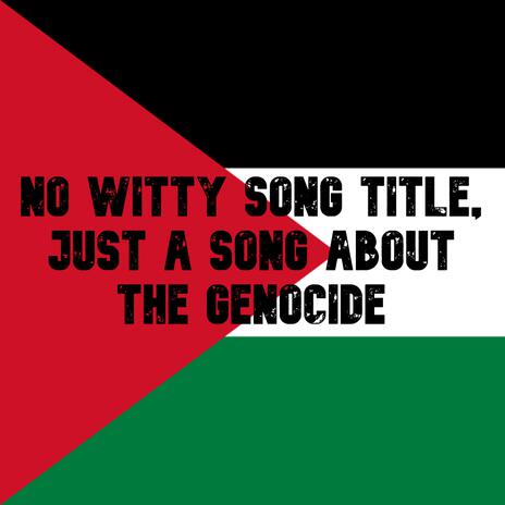 No Witty Song Title, Just A Song About The Genocide cover art