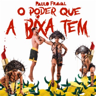 O Poder Que a Bixa Tem