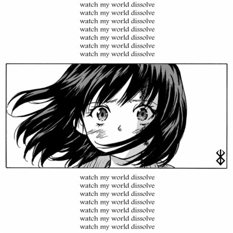 watch my world dissolve (in honor of my dearest friend) cover art