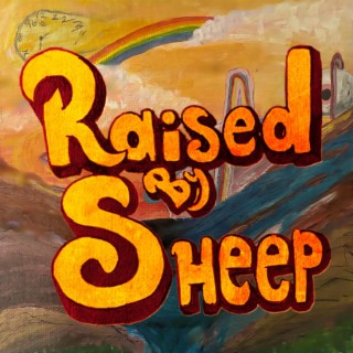 Raised by Sheep