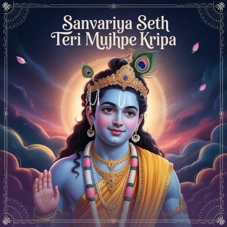 Sanvariya Seth Teri Mujhpe Kripa