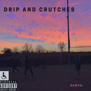 Drip and Crutches