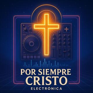 Por Siempre Cristo