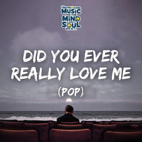 DID YOU EVER REALLY LOVE ME (POP) cover art