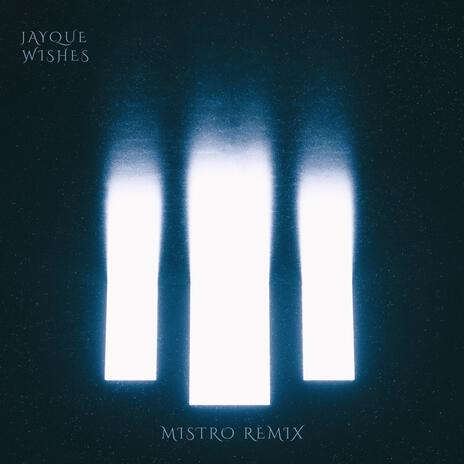 Wishes (MISTRO Remix) ft. Jayque cover art