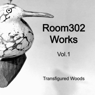 Room302 Works Vol.1 <Transfigured Woods>