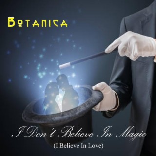 I Don't Believe in Magic (I Believe in Love)