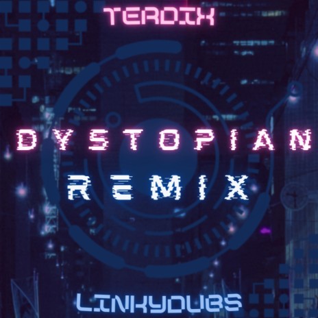 Dystopian (Linkydubs Remix) ft. Linkydubs cover art