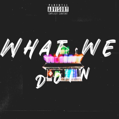 What We Doin ft. TrippyKidC, SFG AJ & Don Holiday cover art