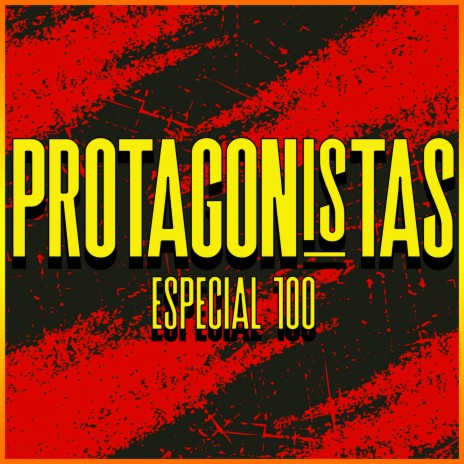 Protagonistas - Especial 100 ft. Kuv, Andyzin, Yoden & Apollin cover art